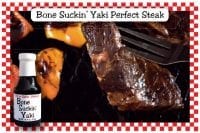 Bone Suckin Yaki Perfect Steak
